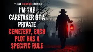 I'm The Caretaker Of A Private Cemetery, Each Plot Has A SPECIFIC RULE