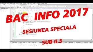 Rezolvare Bac 2017 - Informatica - Sesiunea speciala, Sub II, Pb 5