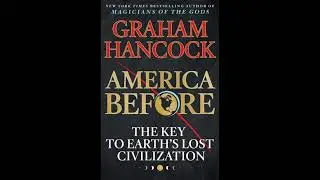 America Before: The Key to Earth's Lost Civilization
