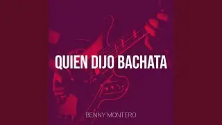 Quien Dijo Bachata