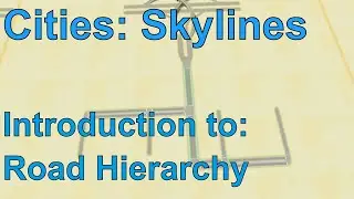 Introduction to Road Hierarchy in Cities: Skylines - Basics of Road Hierarchy and City Design