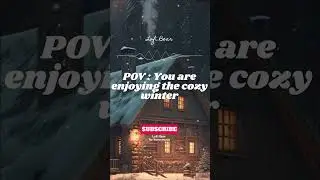 POV : You're enjoying the cozy winter | LoFi Bear Mix | LoFi Hip Hop relaxing
