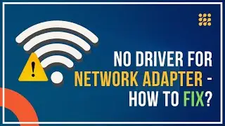 No Driver For Network Adapter – How To Fix?