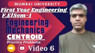 First Year Engineering Degree| Sem-I| Engineering  Mechanics|Practice Problems on CENTROID|VIDEO 6|