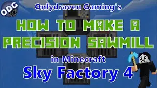 Minecraft - Sky Factory 4 - How to Make a Precision Sawmill and the Different Sawing Factories