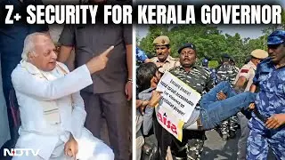 Kerala Governor Given Z+ Security After Faceoff With Student Activists