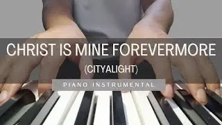 Christ Is Mine Forevermore - Piano Instrumental | With Lyrics