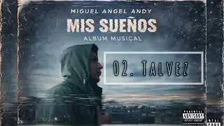 02 Talvez (Miguel angel andy)