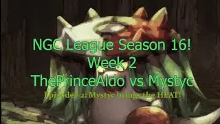 NGC League S16! Episode #2: Week 2 vs Mystyc: Mystic Brings the HEAT!