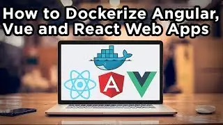 WEBINAR: How to Dockerize Angular, Vue and React Web Apps