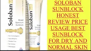 Soloban sunblock review || sunblock for dry and normal skin || sunblock with SPF60 for all skin type