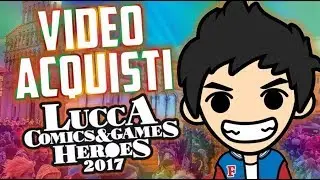 ACQUISTI Lucca Comics & Games 2017