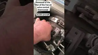 Removal of the filter of tha Fan Air valve Control Thermostat #shorts #aircraftmaintenance #a320