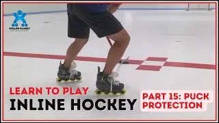 Roller Hockey Skills Every Hockey Player Should Know  |  Part 15 -  Puck Protection