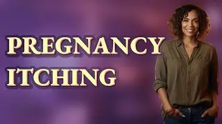 Is Itching in Private Areas Normal During Pregnancy?
