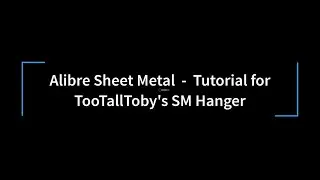 Alibre Sheet Metal  - Tutorial for TooTallToby's SM Hanger