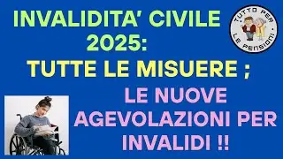 INVALIDITA' CIVILE 2025 E 2026: TUTTE LE MISURE CON NUOVE AGEVOLAZIONI PER INVALIDI !!