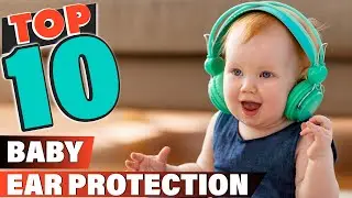 Best Baby Ear Protection In 2022 - Top 10 Baby Ear Protections Review