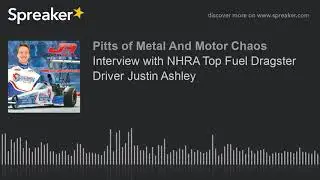 Interview with NHRA Top Fuel Dragster Driver Justin Ashley
