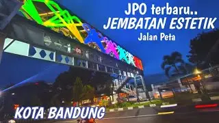 KEREN !! ADA JEMBATAN ESTETIK DI KOTA BANDUNG !! INILAH  REVIEW JPO  BARU DI JALAN PETA BANDUNG