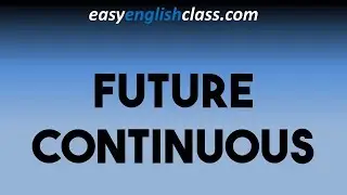 Future Continuous - Easy English Class