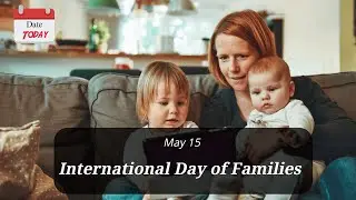 Date Today : 15 May - International Day of Families  2022 | On this day | Know this day