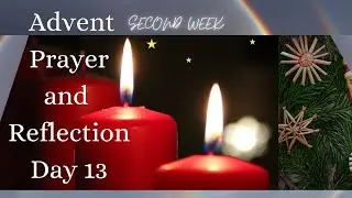 Advent Prayer and Reflection, Day 13