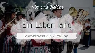 Ein Leben lang - Sommerkonzert 2022 - TMK Eben