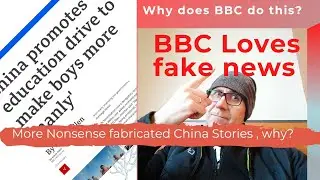 BBC Fake News Again. First Xinjiang, now more Fabricated Stories about China.