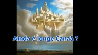 Ainda &eacute; longe Cana&atilde;