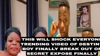 THIS WILL SHOCK EVERYONE TRENDING VIDEO OF DESTINY BOY FINALLY BREAK OUT OF SECRET EXPOSE FINALLY 