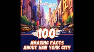 100 Amazing Facts about New York City: Unexpected Journey through the Capital of the World