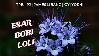 Esar Bobi-Loli || TRB || james libang|| pj || oyi yorni #TRB #pj #esarbobiloli (new adi song) 