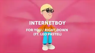 Internetboy - For You / Right Down ft. Leo Pastel (Visualizer)