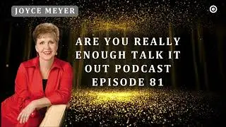 Joyce Meyer Ministries 2023 - Are You Really Enough Talk It Out Podcast | Knowledgeb booksMoments