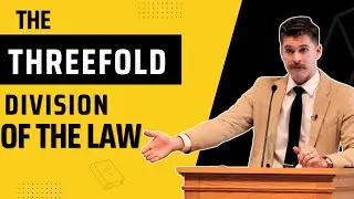 The Threefold Division of The Law (Moral, Ceremonial, and Civil)