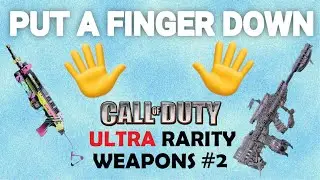 Put A Finger Down - Call Of Duty Ultra Rarity Weapons #2