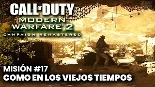 Call of Duty: Modern Warfare 2 Remastered - Misi&oacute;n #17 - Como En Los Viejos Tiempos (Espa&ntilde;ol)
