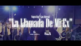 La Llamada de Mi Ex | Negro Gzz y Los Aferra2 | Los Aferra2