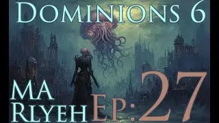 Dominions 6 - MA Rlyeh - Ep27 - A Linebacker Communion