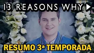 13 Reasons Why - 3&ordf; temporada | Resumo