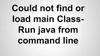 Could not find or load main class- How To Run Java from Command Line Mac