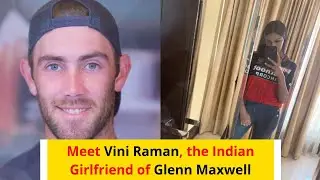 Meet Vini Raman, the Indian Girlfriend of Glenn Maxwell