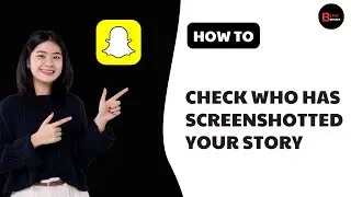 How to Check Who Has Screenshotted your Snapchat Story