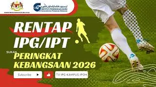 RENTAP IPG/IPT PERINGKAT KEBANGSAAN 2026 (PERLAWANAN HARI KE-3)