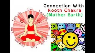 How To Connect/Open With Root Chakra(Mother Earth)