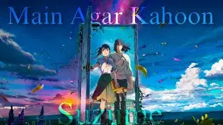 Suzume X Main Agar Kahoon - feel the Beautiful story on this song