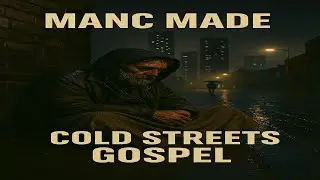 Cold Streets Gospel &mdash; Manc Made (Official Audio)