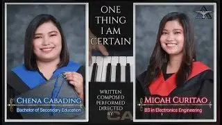 Graduation Song Original Composition ( ONE THING I AM CERTAIN - By Chena Cabading & Micah Curitao)
