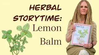 Kids Learn About Herbs:  The Delight of Lemon Balm | Educational Nature Read-Aloud (Ages 5-10)